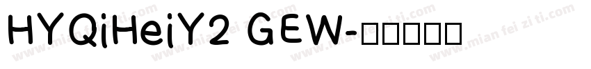 HYQiHeiY2 GEW字体转换